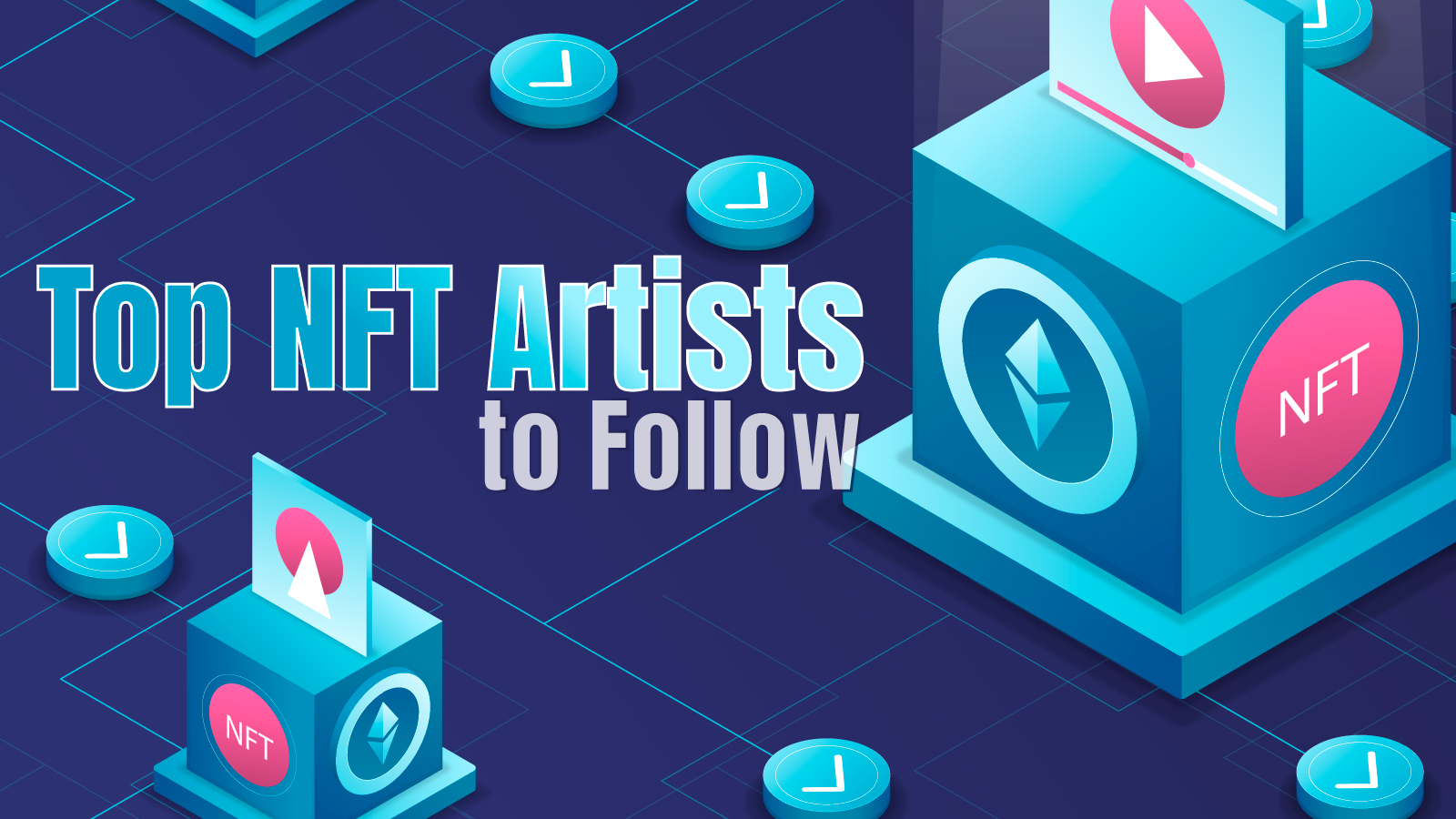 Top 7 NFT artists to follow (plus NFT crypto loan bonus content)
